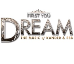 First You Dream: The Music of Kander & Ebb