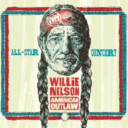 Willie Nelson American Outlaw (All-Star Concert)