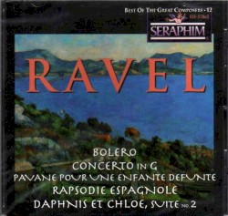 Bolero / Concerto in G / Pavane pour une infante défunte / Rapsodie espagnole / Daphnis et Chloé Suite no. 2