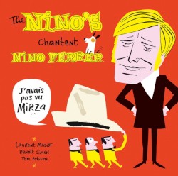 J’avais pas vu Mirza… (The Nino’s chantent Nino Ferrer)