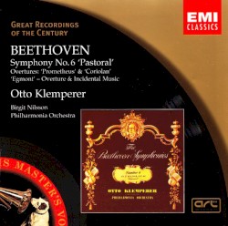 Symphony No. 6 "Pastoral" / Overtures: "Prometheus" and "Coriolan" / "Egmont" Overture and Incidental Music