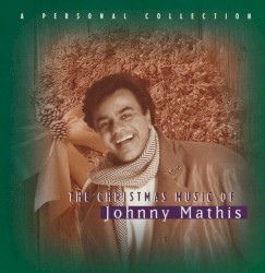 The Christmas Music of Johnny Mathis: A Personal Collection