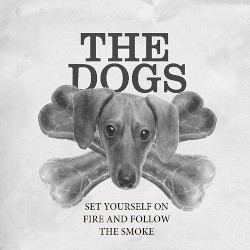 Set Yourself on Fire and Follow the Smoke