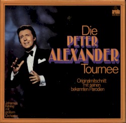 Die Peter Alexander Tournee