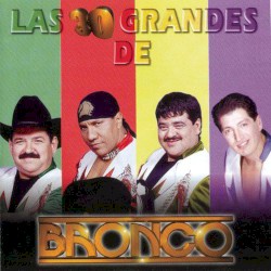 Las 30 grandes de Bronco