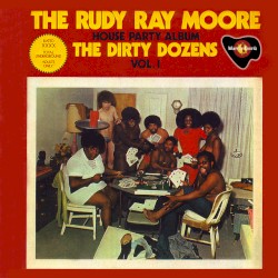 The Rudy Ray Moore House Party Album (The dirty Dozens - Vol. 1)