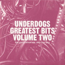 Underdogs Greatest Bits, Volume Two