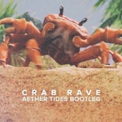 Crab Rave (Aether Tides bootleg)