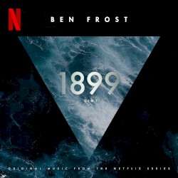 1899 (Original Music from the Netflix Series)