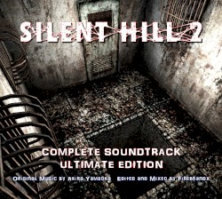 Silent Hill 2: Complete Soundtrack: Ultimate Edition