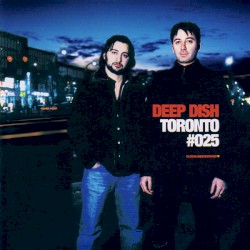 Global Underground 025: Deep Dish in Toronto