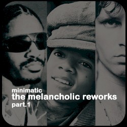 The Melancholic Reworks Part 1