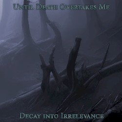 Decay Into Irrelevance