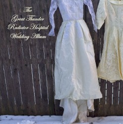 Great Thunder / Radiator Hospital Wedding Album