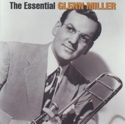 The Essential Glenn Miller