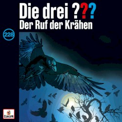 Die drei ??? 228: Der Ruf der Krähen