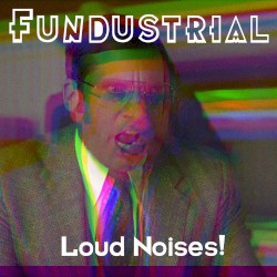 Loud Noises!