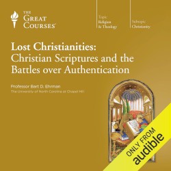 Lost Christianities: Christian Scriptures and the Battles over Authentication