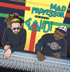 Mad Professor Meets Gaudi