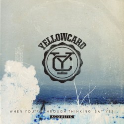 When You're Through Thinking, Say Yes (Acoustic)