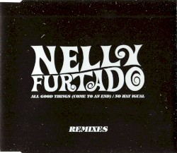 All Good Things (Come to an End) / No hay igual