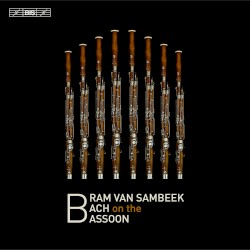 Bram van Sambeek Plays Bach on the Bassoon