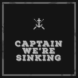 Captain, We’re Sinking