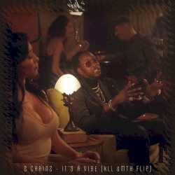 2 Chainz - It's A Vibe (kLL sMTH FLIP)