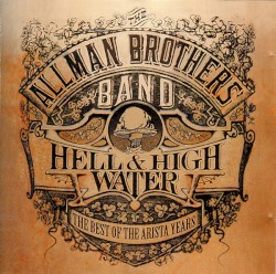 Hell & High Water: The Best of the Arista Years