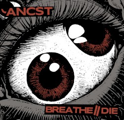 Ancst / Breathe//Die