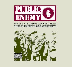 Power to the People and the Beats: Public Enemy’s Greatest Hits