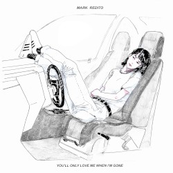 You’ll Only Love Me When I’m Gone