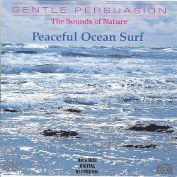Gentle Persuasion (The Sounds of Nature): Peaceful Ocean Surf
