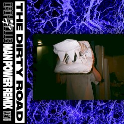 The Dirty Road (Man Power Remix)