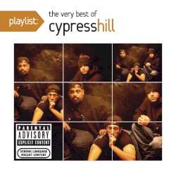 Playlist: The Very Best of Cypress Hill