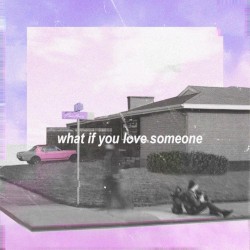 What If You Love Someone