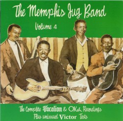 Memphis Jug Band, Volume 4: The Complete Vocalion & OKeh Recordings, Plus Unissued Victor Tests