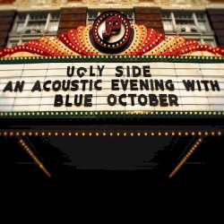 Ugly Side: An Acoustic Evening With Blue October