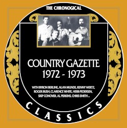 The Chronogical Classics: Country Gazette 1972-1973
