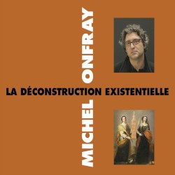 La Déconstruction existentielle