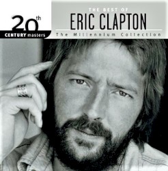 20th Century Masters: The Millennium Collection: The Best of Eric Clapton