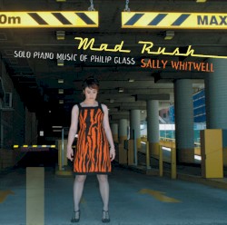 Mad Rush: Solo Piano Music of Philip Glass