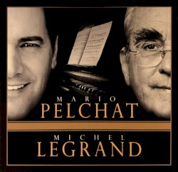 Mario Pelchat chante Michel Legrand