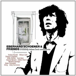 Eberhard Schoener & Friends: Crossing Times and Continents