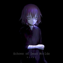 Echoes of Dead Worlds