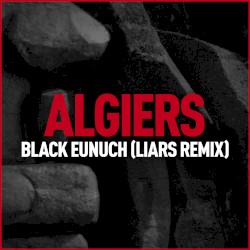 Black Eunuch (Liars Remix)