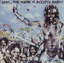 Ahh… The Name Is Bootsy, Baby!