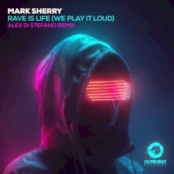 Rave Is Life (We Play It Loud) (Alex di Stefano Remix)