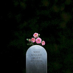 Who Killed Matt Maeson