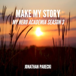 Make My Story (From: "My Hero Academia Season 3")